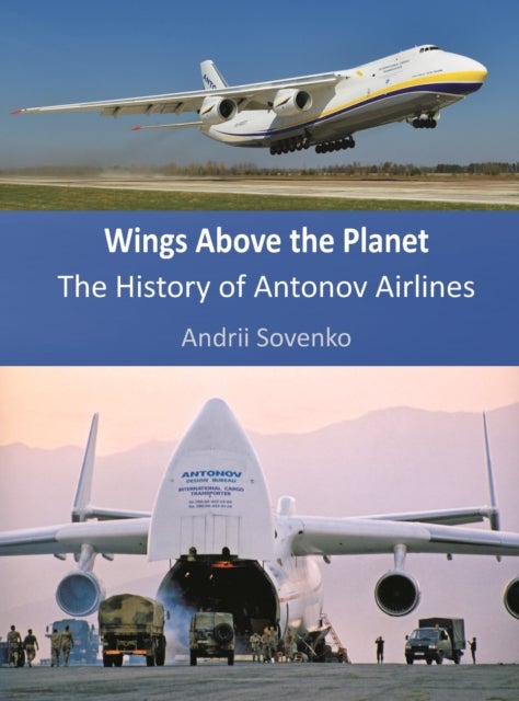 Wings Above the Planet - The History of Antonov Airlines