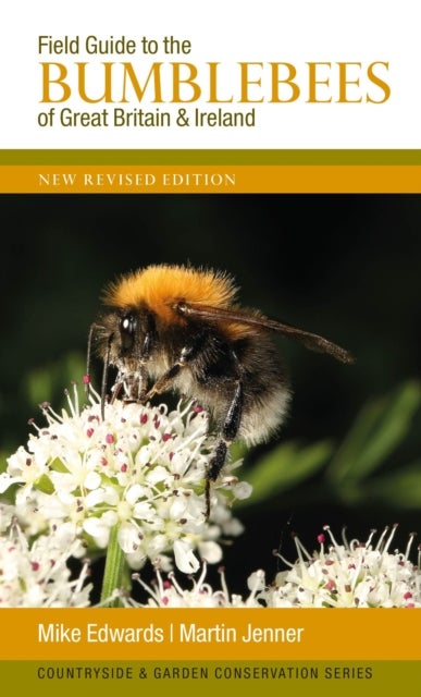 Field Guide to the Bumblebees of Great Britain and Ireland - New Revised Edition