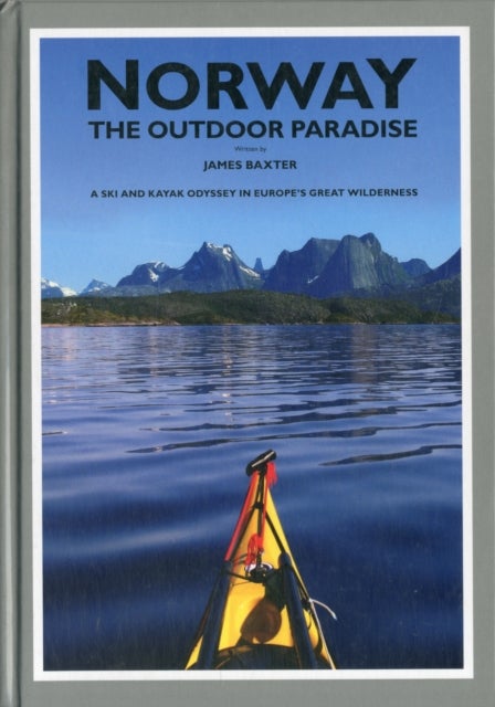 Norway the Outdoor Paradise - A Ski and Kayak Odyssey in Europe's Great Wilderness