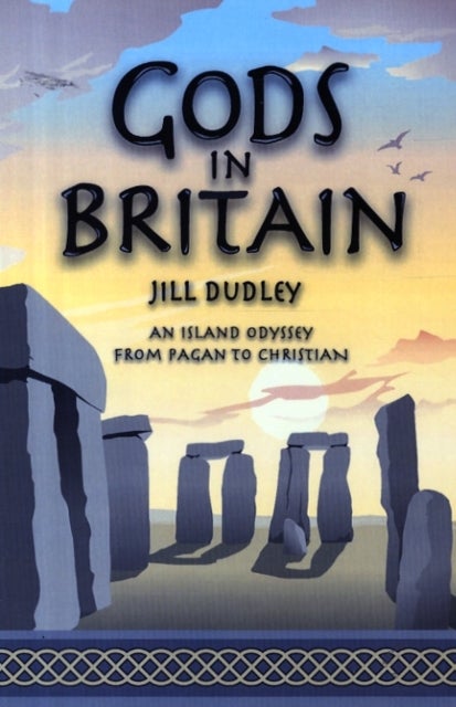 Gods in Britain - An Island Odyssey from Pagan to Christian