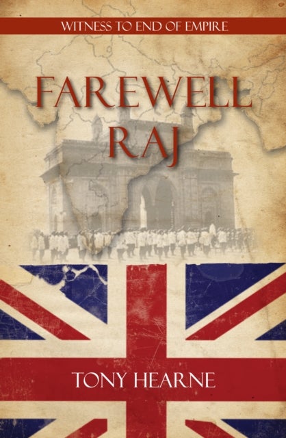 Farewell Raj - Witness to End of Empire