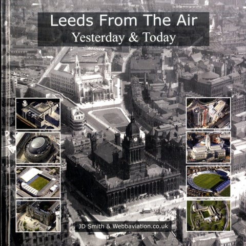 Leeds from the Air - Yesterday and Today