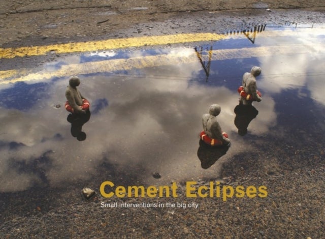 Cement Eclipses - Small Interventions in the Big City