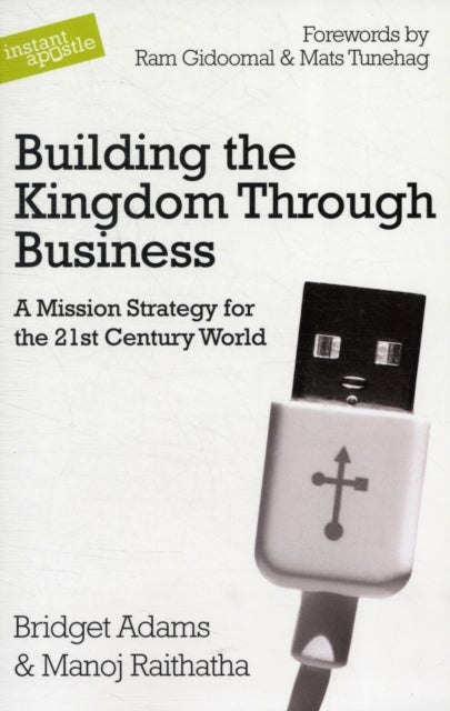 Building the Kingdom Through Business - A Mission Strategy for the 21st Century World