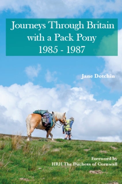Journeys Through Britain with a Pack Pony - 1985 - 1987