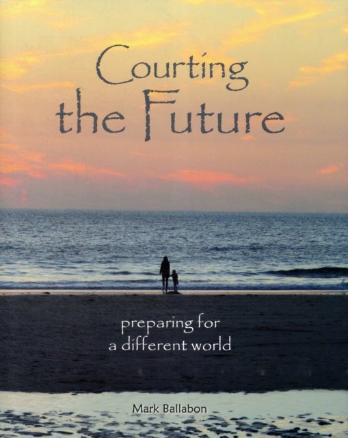 Courting the Future - Preparing for a Different World
