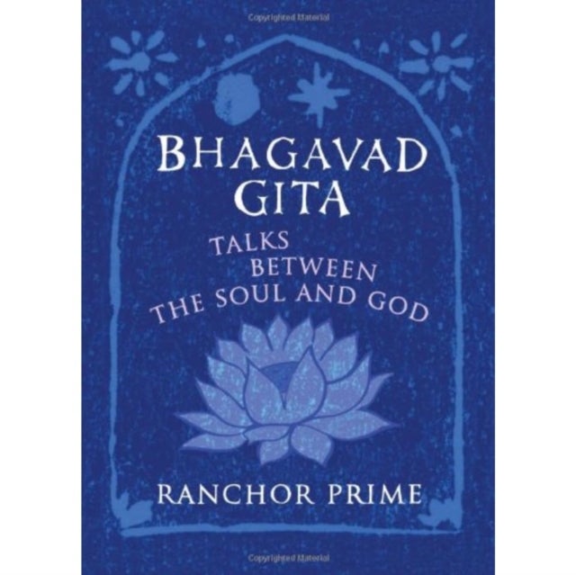 Bhagavad Gita - Talks Between the Soul and God