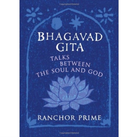 Bhagavad Gita - Talks Between the Soul and God