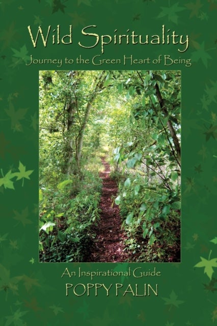 Wild Spirituality - Journey to the Green Heart of Being