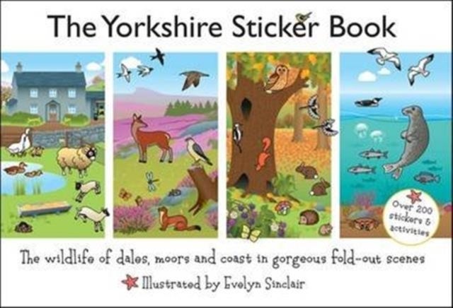 The Yorkshire Sticker Book - The Wildlife of Dales, Moors and Coast in Gorgeous Fold-Out Scenes