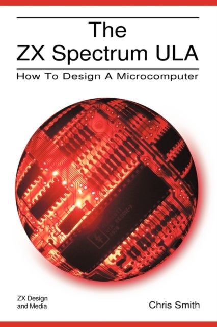 The ZX Spectrum ULA - How to Design a Microcomputer