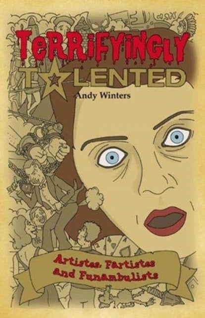 Terrifyingly Talented - Artistes, Fartistes and Funambulists