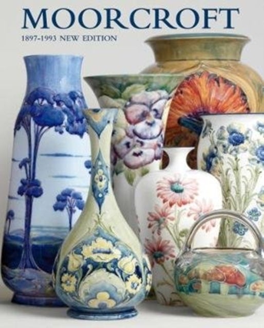 MOORCROFT - A GUIDE TO MOORCROFT POTTERY 1897-1993