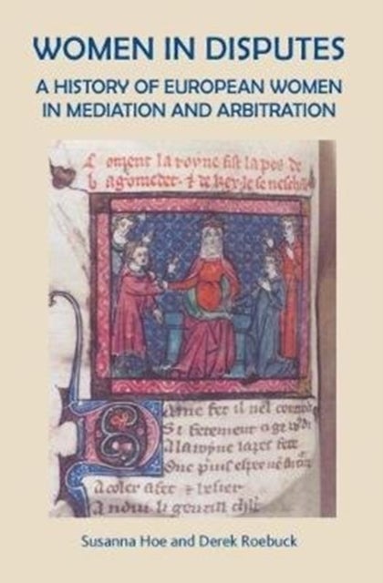 Women in Disputes - A History of European Women in Mediation and Arbitration