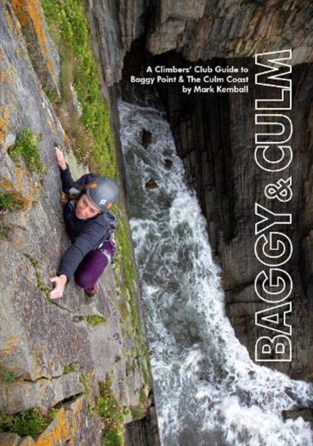Baggy & Culm - A Climbers' Club Guide to Baggy Point & The Culm Coast