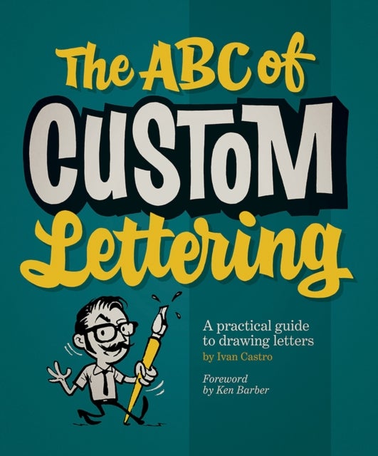 The ABC of Custom Lettering - A Practical Guide to Drawing Letters
