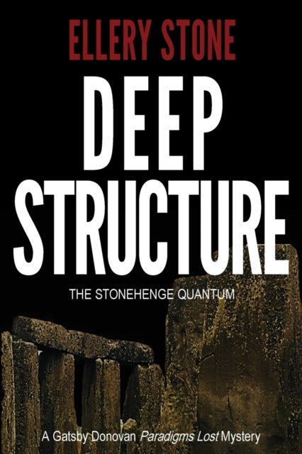 Deep Structure - The Stonehenge Quantum
