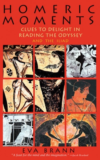 Homeric Moments - Clues to Delight in Reading the Odyssey & the Iliad