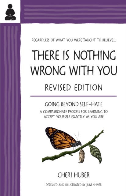 There Is Nothing Wrong With You - Going Beyond Self-Hate