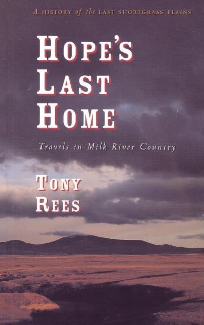 Hope's Last Home - Travels in Milk River Country