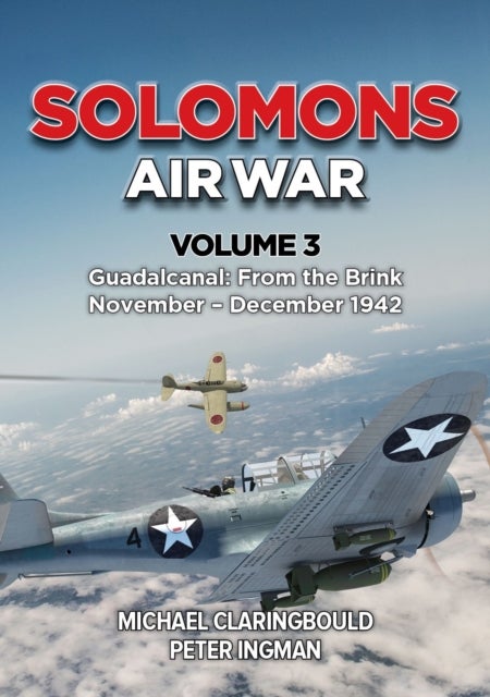 Solomons Air War Volume 3 - Guadalcanal: From the Brink November - December 1942