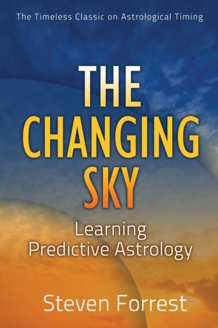 Changing Sky - Creating Your Future with Transits, Progressions and Evolutionary Astrology
