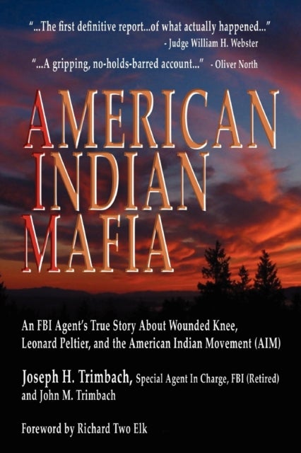 American Indian Mafia - An FBI Agent's True Story About Wounded Knee, Leonard Peltier, and the American Indian Movement (AIM)