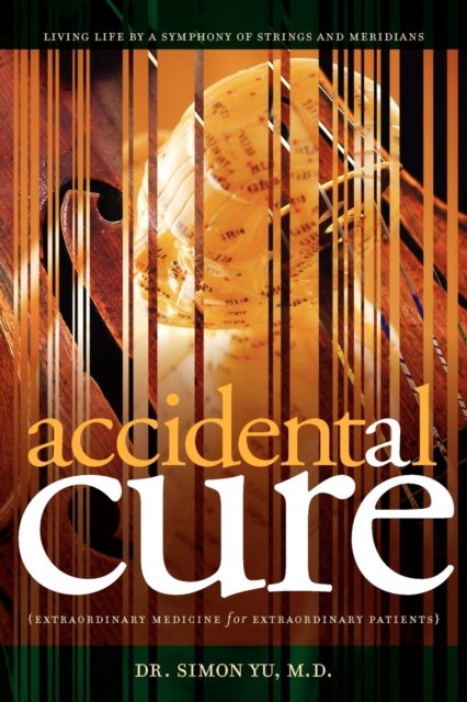 Accidental Cure - Extraordinary Medicine for Extraordinary Patients