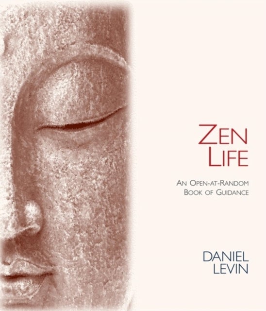 Zen Life - An Open-At-Random Book of Guidance