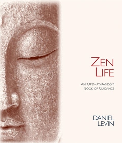 Zen Life - An Open-At-Random Book of Guidance