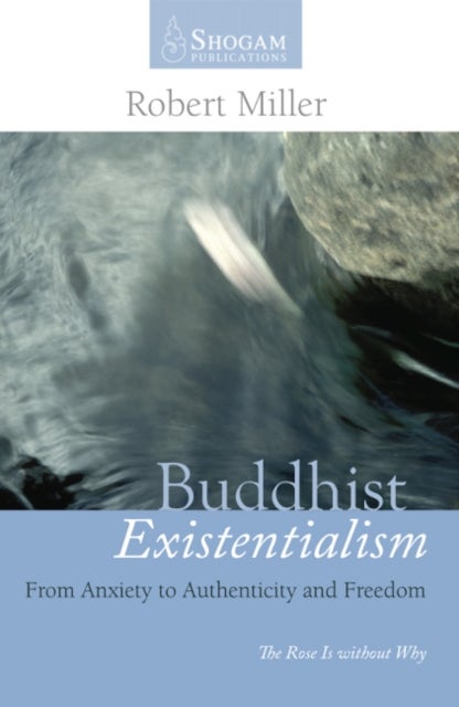 Buddhist Existentialism - From Anxiety to Authenticity to Freedom