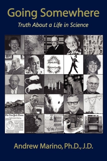 Going Somewhere - Truth About a Life in Science