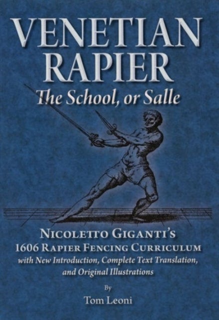 Venetian Rapier - Nicoletto Giganti's 1606 Rapier Fencing Curriculum