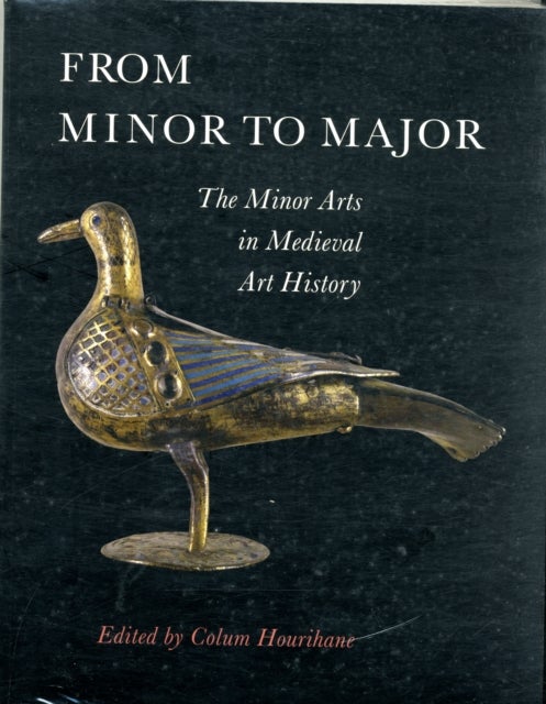 From Minor to Major - The Minor Arts in Medieval Art History