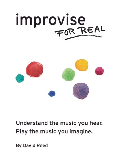Improvise for Real - The Complete Method for All Instruments