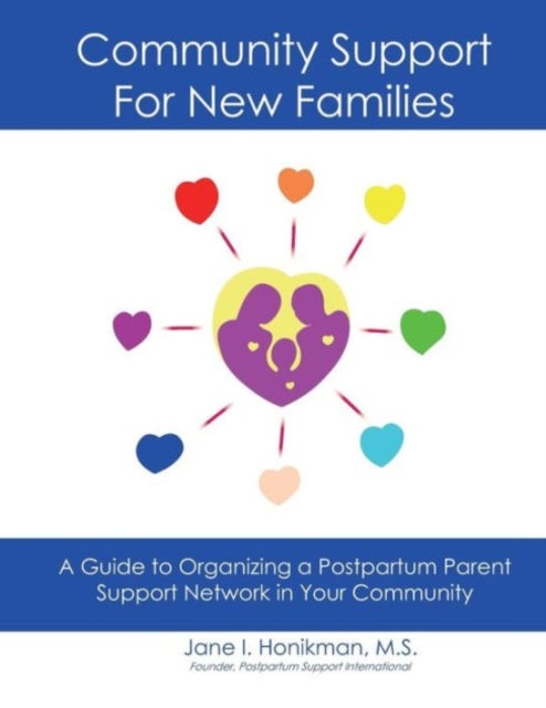 Community Support for New Families: Guide to Organizing a Postpartum Parent Support Network in Your