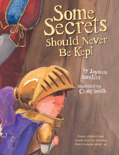 Some Secrets Should Never Be Kept - Protect children from unsafe touch by teaching them to always speak up