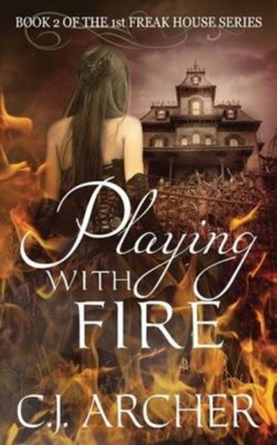 Playing With Fire - Book 2 of the 1st Freak House Trilogy