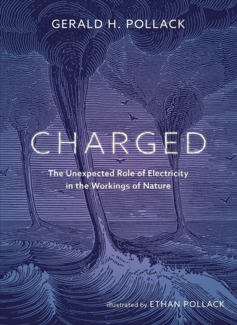 Charged - The Unexpected Role of Electricity in the Workings of Nature