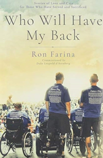 Who Will Have My Back - Stories of Love and Care for Those Who Have Served and Sacrificed