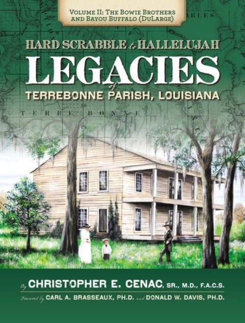 Hard Scrabble to Hallelujah, Volume 2: the Bowie Brothers and Bayou Buffalo, DuLarge - Legacies of Terrebonne Parish, Louisiana