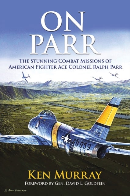 On Parr - The Stunning Combat Missions of American Fighter Ace, Colonel Ralph Parr