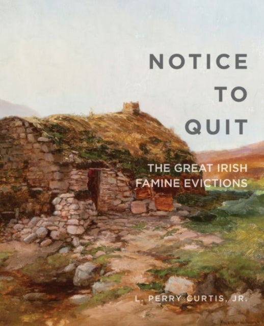 Notice to Quit - The Great Famine Evictions