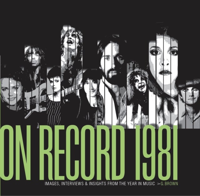 On Record - Vol. 4: 1981 - Images, Interviews & Insights From the Year in Music