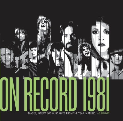 On Record - Vol. 4: 1981 - Images, Interviews & Insights From the Year in Music