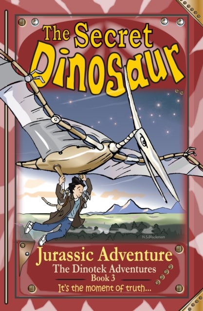 The Secret Dinosaurs #3 (The Dinotek Adventures) - Jurassic Adventure