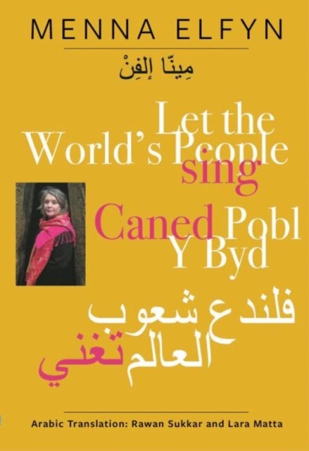 Caned Pobl Y Byd / Let the World's People Sing (Welsh, Arabic and English)