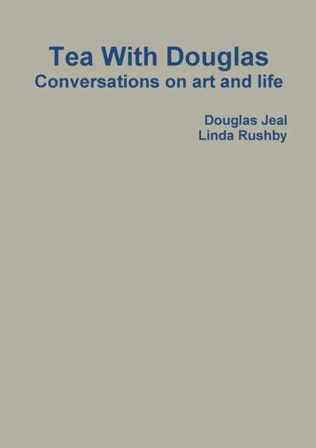 Tea With Douglas - Conversations on Art and Life