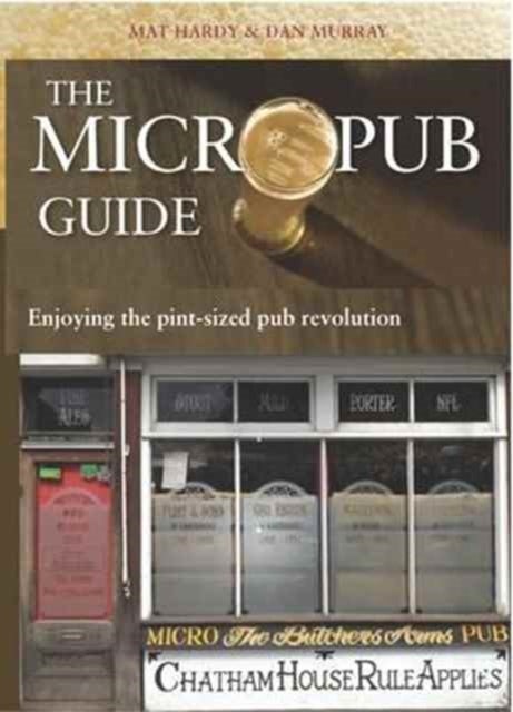 The Micropub Guide - Enjoying the Pint-Sized Pub