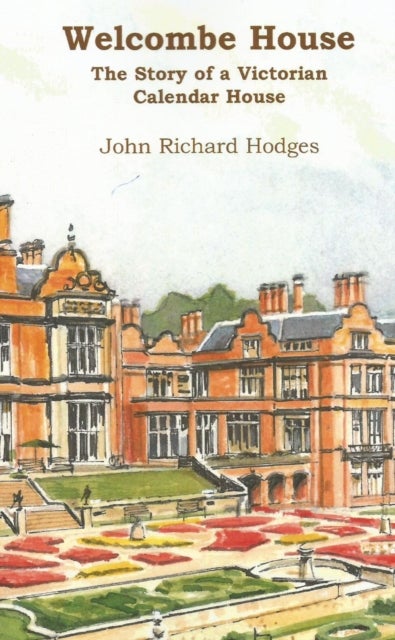 Welcombe House - The Story of a Victorian Calendar House